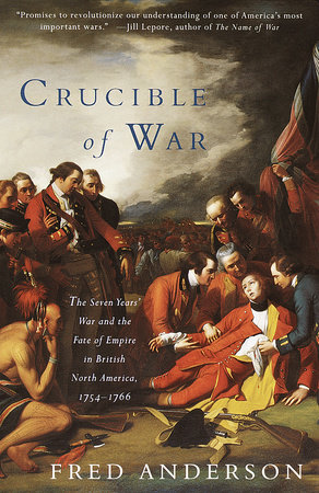 Crucible of War by Fred Anderson