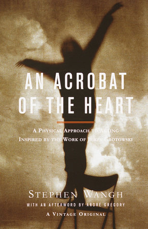 An Acrobat of the Heart by Stephen Wangh