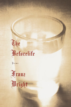 The Beforelife by Franz Wright