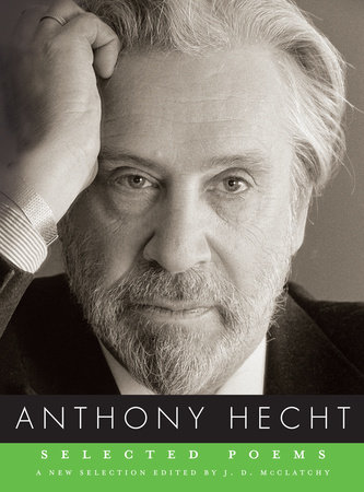 Selected Poems of Anthony Hecht by Anthony Hecht