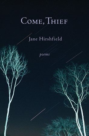 Come, Thief by Jane Hirshfield