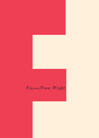 F by Franz Wright