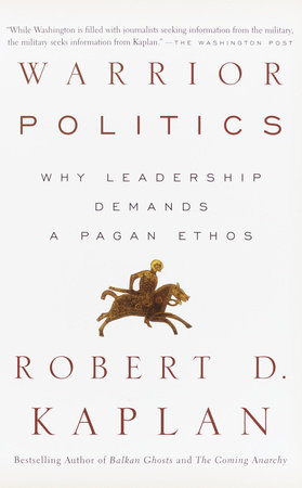 Warrior Politics by Robert D. Kaplan
