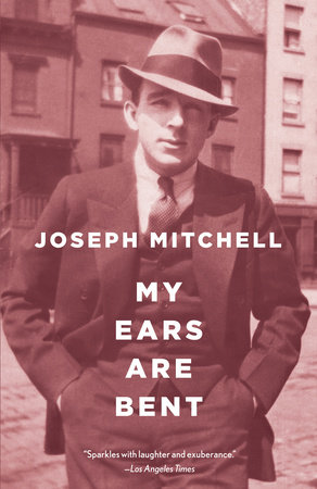 My Ears Are Bent by Joseph Mitchell