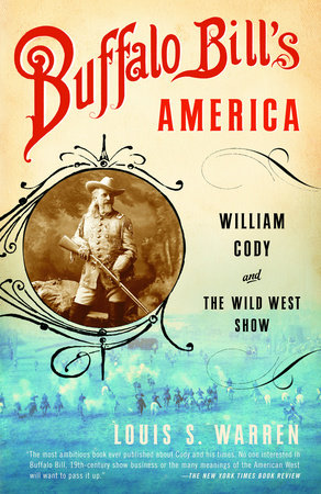 Buffalo Bill's America by Louis S. Warren