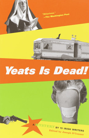Yeats Is Dead! by Joseph O'Connor