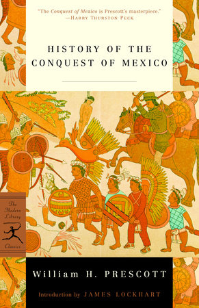 History of the Conquest of Mexico by William H. Prescott