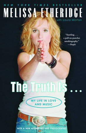 The Truth Is . . . by Melissa Etheridge and Laura Morton