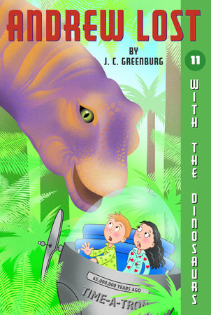 Andrew Lost #11: With the Dinosaurs by J. C. Greenburg