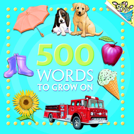500 Words to Grow On by Random House