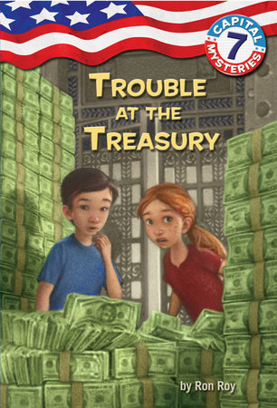 Capital Mysteries #7: Trouble at the Treasury by Ron Roy
