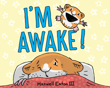 I'm Awake! by Maxwell Eaton, III