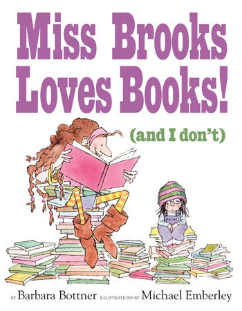 Miss Brooks Loves Books (And I Don't) by Barbara Bottner