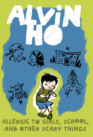 Alvin Ho: Allergic to Girls, School, and Other Scary Things by Lenore Look