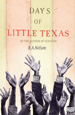Days of Little Texas by R. A. Nelson