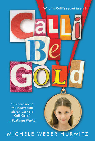 Calli Be Gold by Michele Weber Hurwitz