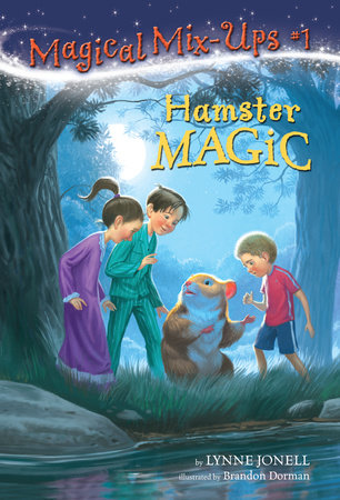 Hamster Magic by Lynne Jonell; illustrated by Brandon Dorman