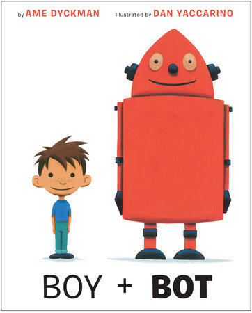 Boy and Bot by Ame Dyckman