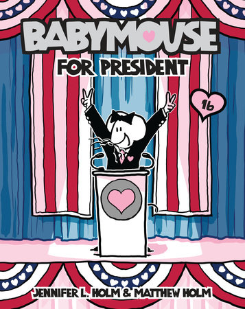 Babymouse #16: Babymouse for President by Jennifer L. Holm and Matthew Holm