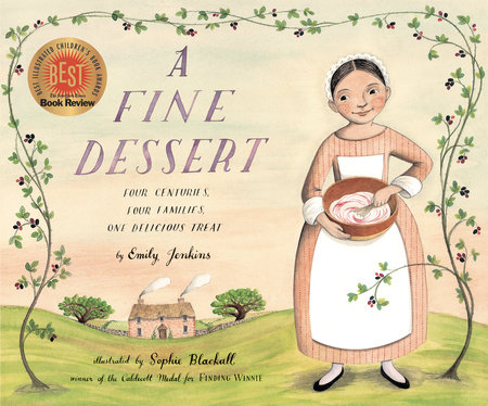 A Fine Dessert: Four Centuries, Four Families, One Delicious Treat by Emily Jenkins