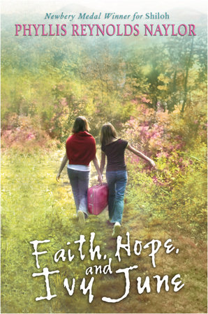 Faith, Hope, and Ivy June by Phyllis Reynolds Naylor