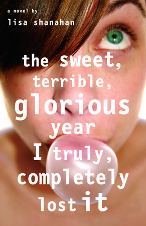 The Sweet, Terrible, Glorious Year I Truly, Completely Lost It by Lisa Shanahan