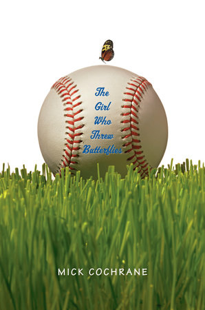 The Girl Who Threw Butterflies by Mick Cochrane