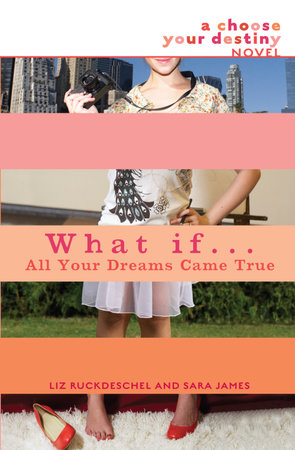 What If . . . All Your Dreams Came True by Liz Ruckdeschel and Sara James