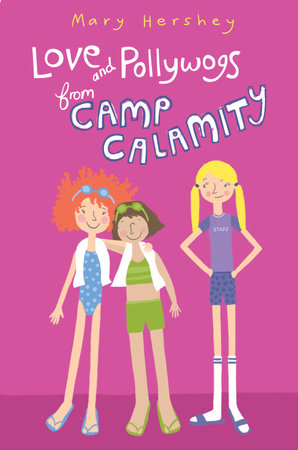 Love and Pollywogs from Camp Calamity by Mary Hershey