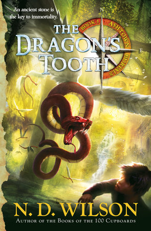 The Dragon's Tooth (Ashtown Burials #1) by N. D. Wilson