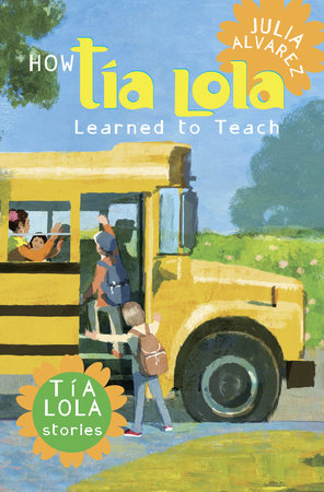 How Tia Lola Learned to Teach by Julia Alvarez