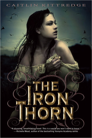 The Iron Thorn The Iron Codex Book One by Caitlin Kittredge