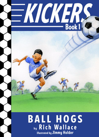 Kickers #1: The Ball Hogs by Rich Wallace