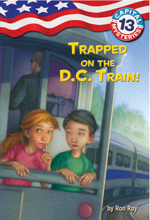 Capital Mysteries #13: Trapped on the D.C. Train! by Ron Roy