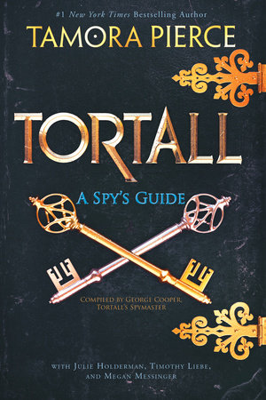 Tortall: A Spy's Guide by Tamora Pierce, Julie Holderman, Timothy Liebe and Megan Messinger