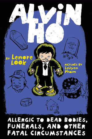 Alvin Ho: Allergic to Dead Bodies, Funerals, and Other Fatal Circumstances by Lenore Look