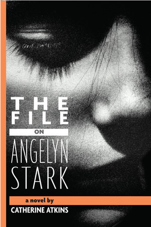 The File on Angelyn Stark by Catherine Atkins