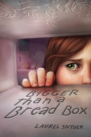 Bigger than a Bread Box by Laurel Snyder