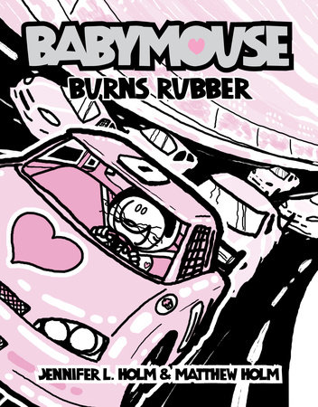 Babymouse #12: Burns Rubber by Jennifer L. Holm | Matthew Holm