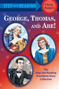 George, Thomas, and Abe!