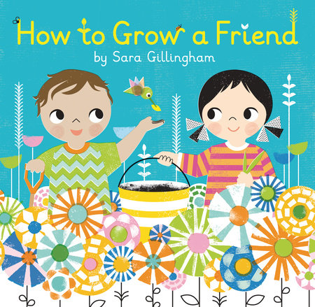 How to Grow a Friend by Sara Gillingham
