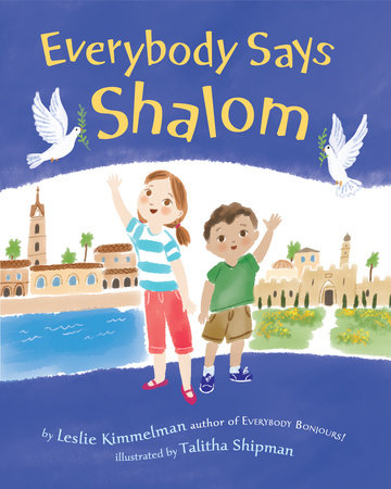 Everybody Says Shalom by Leslie Kimmelman