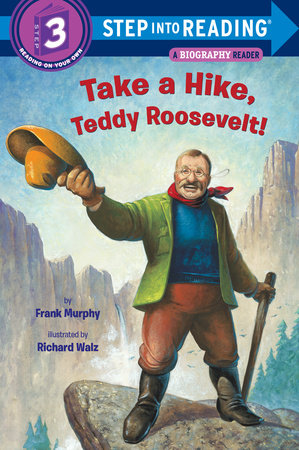 Take a Hike, Teddy Roosevelt! by Frank Murphy