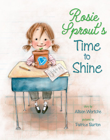 Rosie Sprout's Time to Shine by Allison Wortche