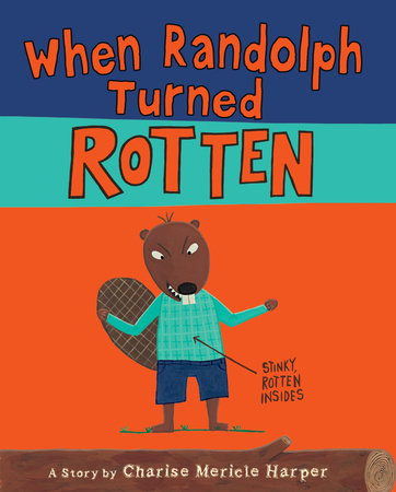 When Randolph Turned Rotten by Charise Mericle Harper