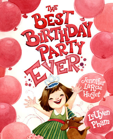 The Best Birthday Party Ever by Jennifer LaRue Huget