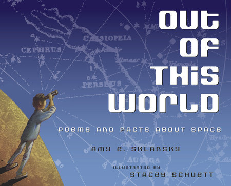Out of This World: Poems and Facts about Space by Amy Sklansky