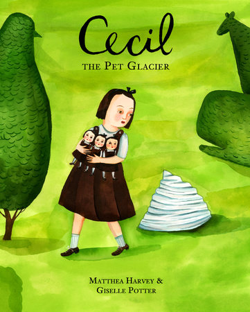 Cecil the Pet Glacier by Matthea Harvey