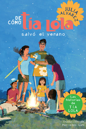 De como tia Lola salvo el verano (How Aunt Lola Saved the Summer Spanish Edition) by Julia Alvarez