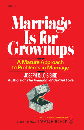 Marriage Is for Grownups by Joseph Bird and Lois Bird